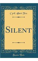 Silent (Classic Reprint)