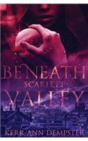 Beneath Scarlett Valley