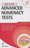 How to Pass Advanced Numeracy Tests: Improve Your Scores in Numerical Reasoning and Data Interpretation Psychometric Tests (Testing Series)