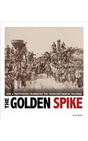 The Golden Spike: How a Photograph Celebrated the Transcontinental Railroad(Captured History)