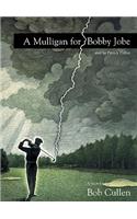 Mulligan for Bobby Jobe