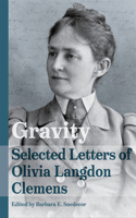 Gravity: Selected Letters of Olivia Langdon Clemens(Mark Twain and His Circle)