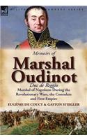 Memoirs of Marshal Oudinot, Duc de Reggio, Marshal of Napoleon During the Revolutionary Wars, the Consulate and First Empire