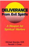 Deliverance from Evil Spirits: A Weapon for Spiritual Warfare