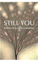 Still You: Poems of Illness & Healing