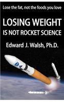 LOSING WEIGHT is not rocket science