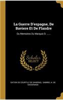 La Guerre D'espagne, De Baviere Et De Flandre