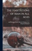 Habitations of Man in All Ages