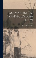Oo-mah-ha Ta-wa-tha (Omaha City)