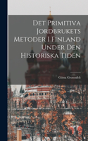 Det Primitiva Jordbrukets Metoder I Finland Under Den Historiska Tiden