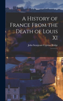 History of France From the Death of Louis XI