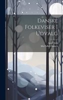 Danske Folkeviser I Udvalg