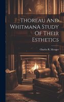 Thoreau And WhitmanA Study Of Their Esthetics