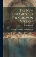 The New Testament In The Common Version
