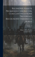 Reginonis abbatis prumiensis Chronicon, cum continuatione treverensi. Recognovit Fridericus Kurze; Volume 50