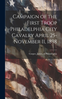 Campaign of the First Troop Philadelphia City Cavalry April 25-November 11, 1898