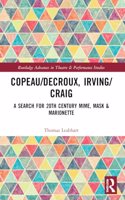 Copeau/Decroux, Irving/Craig: A Search for 20th Century Mime, Mask & Marionette