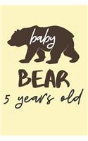 Baby Bear 5 Years Old: 5th Birthday Journal (Gifts for 5 Year Olds)