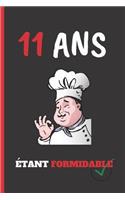 11 ANS Ètant Formidable: Cahier 6 "x 9". 120 pages. cadeau d'anniversaire original et fun. 18 ans. journal, cahier de notes ou agenda. joyeux anniversaire.