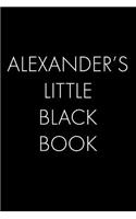 Alexander's Little Black Book: The Perfect Dating Companion for a Handsome Man Named Alexander. A secret place for names, phone numbers, and addresses.