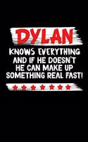 Dylan Knows Everything And If He Doesn't He Can Make Up Something Real Fast: Dylan Journal (Funny Blank Lined Notebooks for Men)