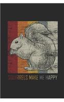 Squirrels Make Me Happy: Small Lined Notebook (6 X 9 -120 Pages) for Animal Lover And Squirrel Fans