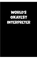 World's Okayest Interpreter Notebook - Interpreter Diary - Interpreter Journal - Funny Gift for Interpreter: Medium College-Ruled Journey Diary, 110 page, Lined, 6x9 (15.2 x 22.9 cm)