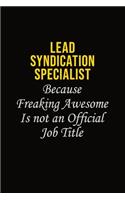 Lead Syndication Specialist Because Freaking Awesome Is Not An Official Job Title