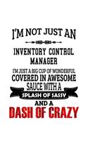 I'm Not Just An Inventory Control Manager I'm Just A Big Cup Of Wonderful