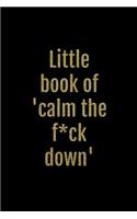 Little Book of 'calm the F*ck Down'