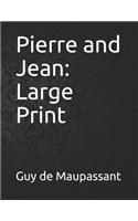 Pierre and Jean: Large Print