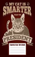 Composition Notebook - My Cat Is Smarter Than the President: Blank Journal with College Ruled Lined Paper