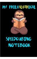 My Philoslothical Speedcubing Notebook: Blank Lined Notebook Journal Gift Idea For (Lazy) Sloth Spirit Animal Lovers