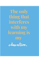 The Only Thing That Interferes With My Learning Is My Education: Feeding Food Nap Toddler Round The Clock Monitor New Born Child Care Activity Tracker Baby Daily Logbook Blanked Lined Notebook Journal