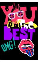 You Are The Best Omg!: notebook journal