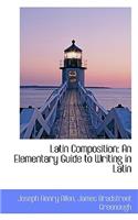 Latin Composition: An Elementary Guide to Writing in Latin