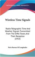 Wireless Time Signals: Radio-Telegraphic Time And Weather Signals Transmitted From The Eiffel Tower, And Their Reception (1915)