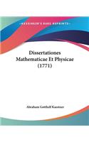 Dissertationes Mathematicae Et Physicae (1771)