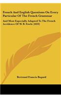 French And English Questions On Every Particular Of The French Grammar