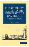 The Student's Guide to the University of Cambridge: (Cambridge Library Collection - Cambridge)