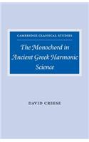 The Monochord in Ancient Greek Harmonic Science: (Cambridge Classical Studies)