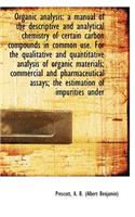 Organic Analysis: A Manual of the Descriptive and Analytical Chemistry of Certain Carbon Compounds I: A Manual of the Descriptive and Analytical Chemistry of Certain Carbon Compounds I