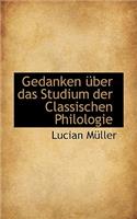 Gedanken Ber Das Studium Der Classischen Philologie