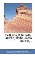The Hymnal, Published by Authority of the General Assembly ..