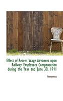 Effect of Recent Wage Advances Upon Railway Employees Compensation During the Year End June 30, 1911: (English)