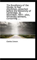 The Excellency of the Liturgy, in Four Discourses, Preached Before the University of Cambridge, in N