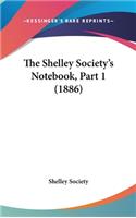 The Shelley Society's Notebook, Part 1 (1886)