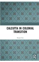 Calcutta in Colonial Transition