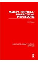 Marx's Critical/Dialectical Procedure (Rle Marxism)