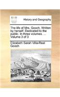 Life of Mrs. Gooch. Written by Herself. Dedicated to the Public. in Three Volumes. ... Volume 3 of 3